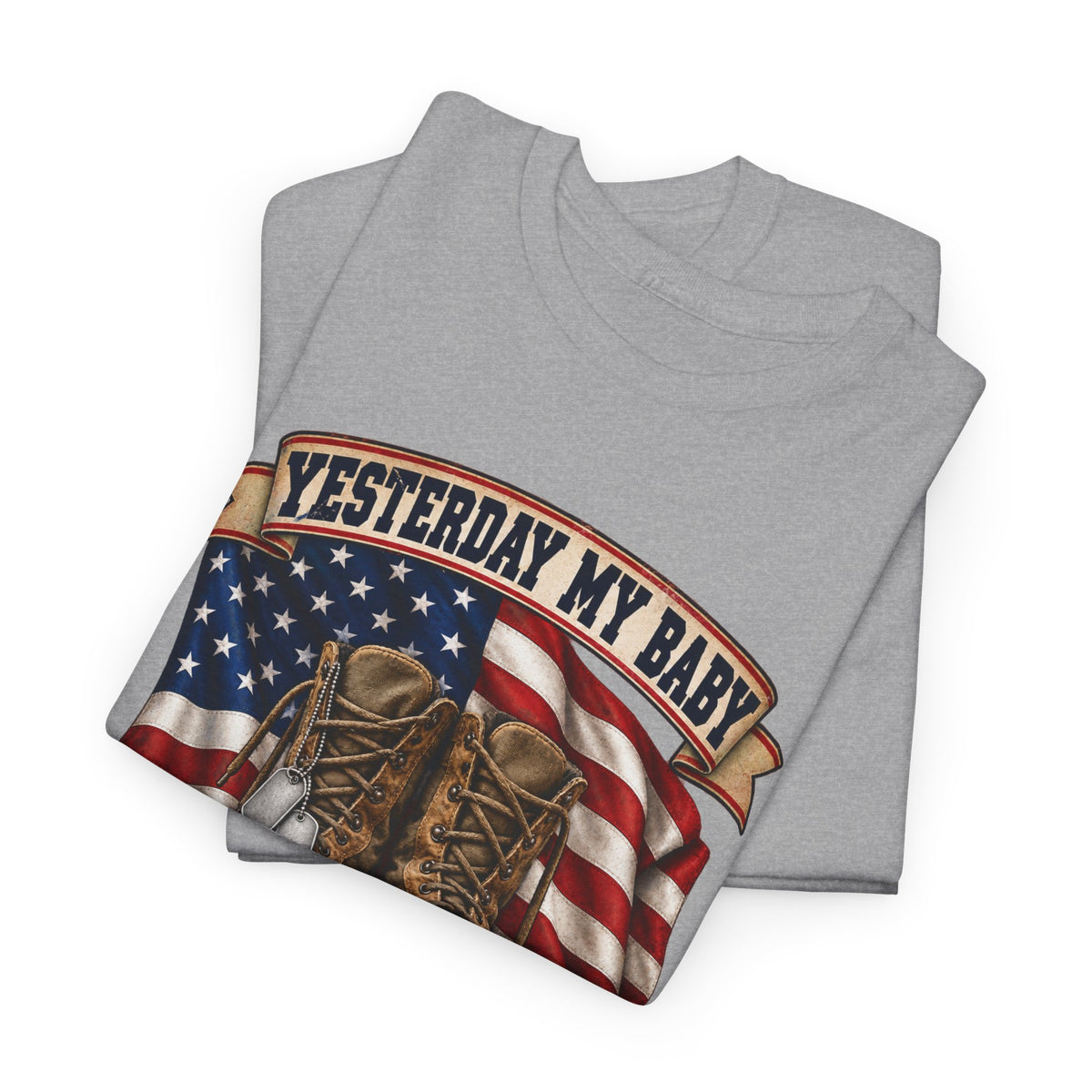 Yesterday My Baby, Today My Hero Military Tribute Tee
