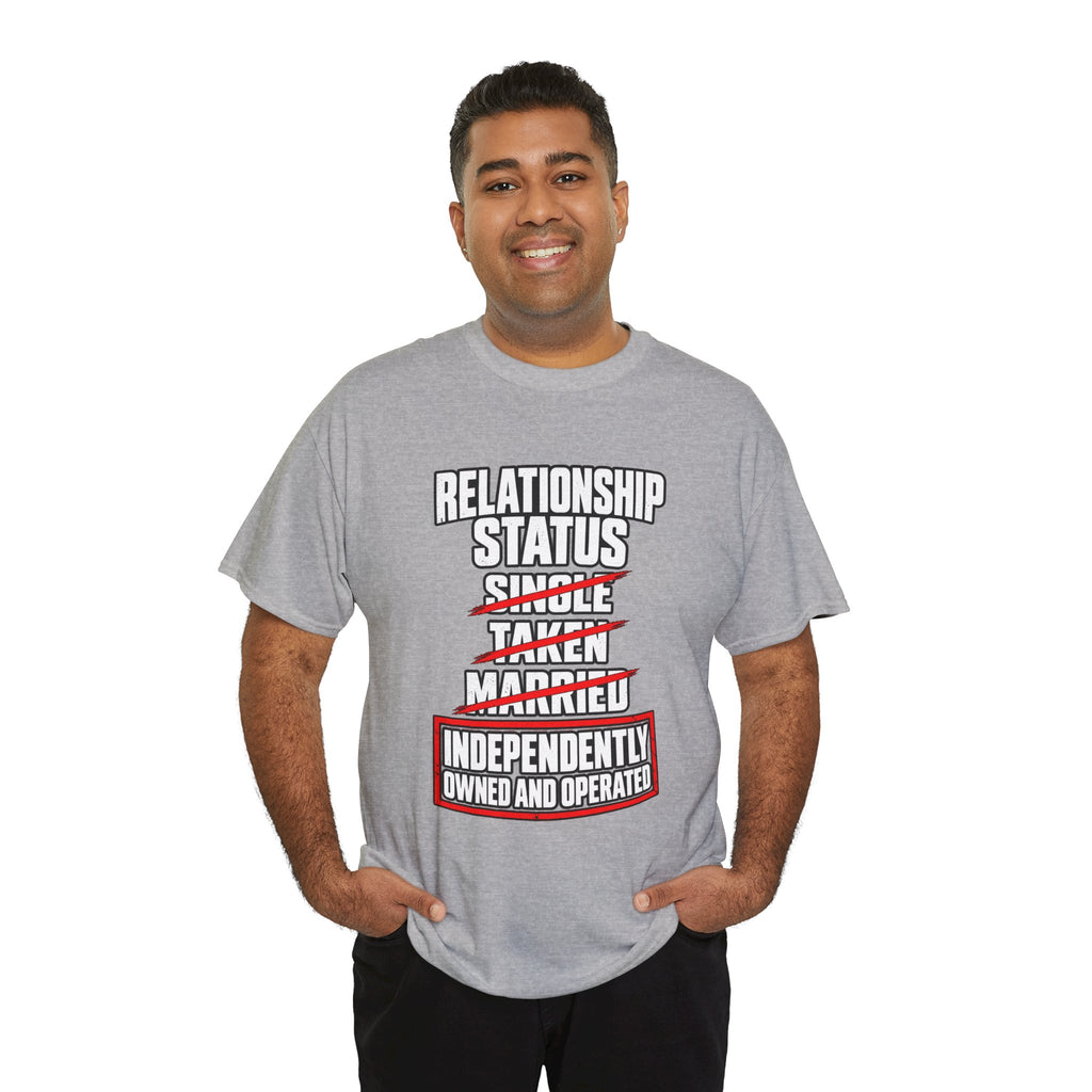 Independently Owned and Operated Relationship Status T-Shirt