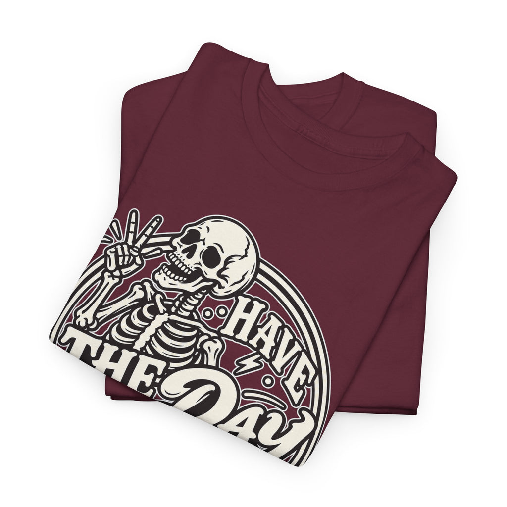 Have the Day You Deserve Tee — Vintage Skeleton Graphic T‑Shirt