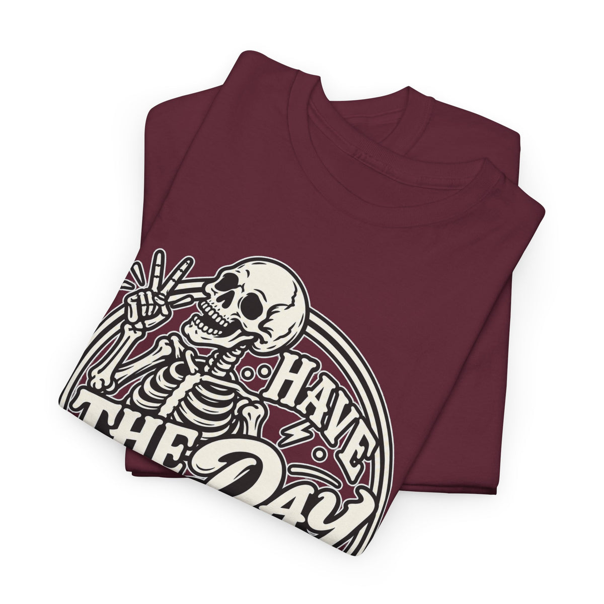 Have the Day You Deserve Tee — Vintage Skeleton Graphic T‑Shirt