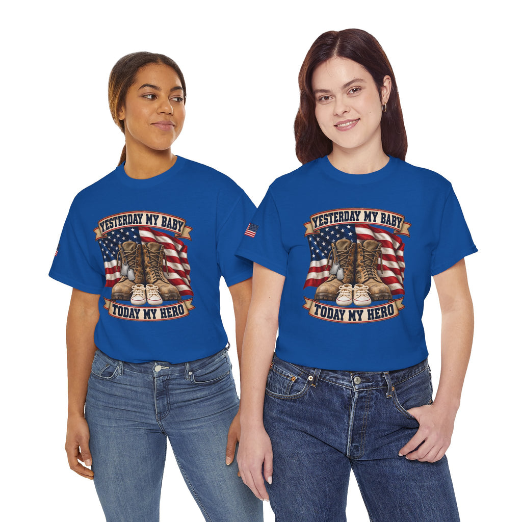 Yesterday My Baby, Today My Hero Military Tribute Tee