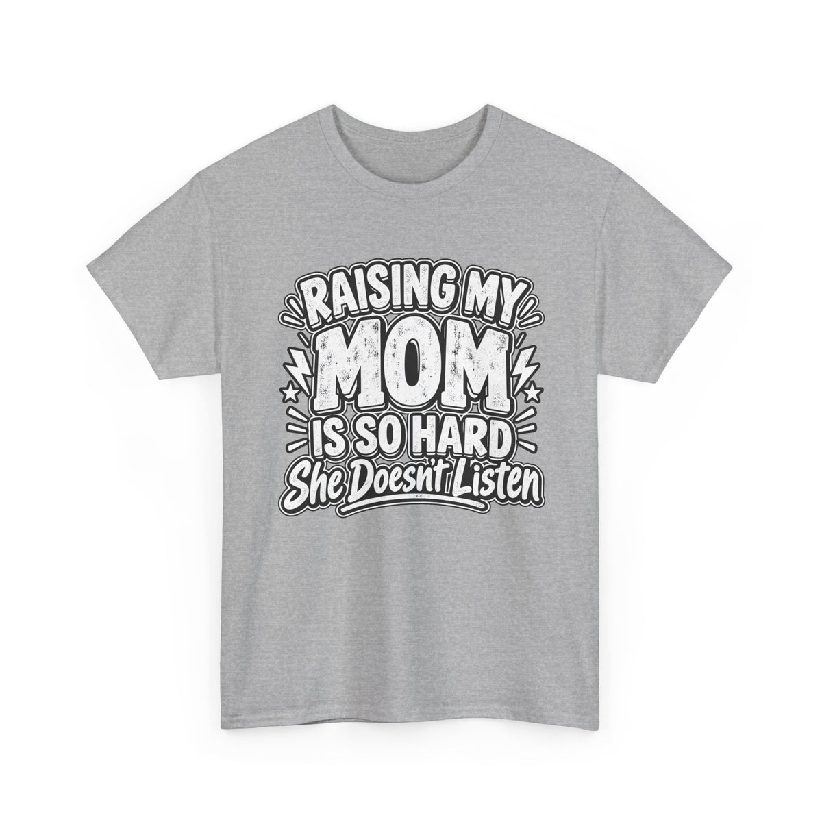 Raising My Mom Is So Hard Tee — Funny Mother-Son Humor Gift