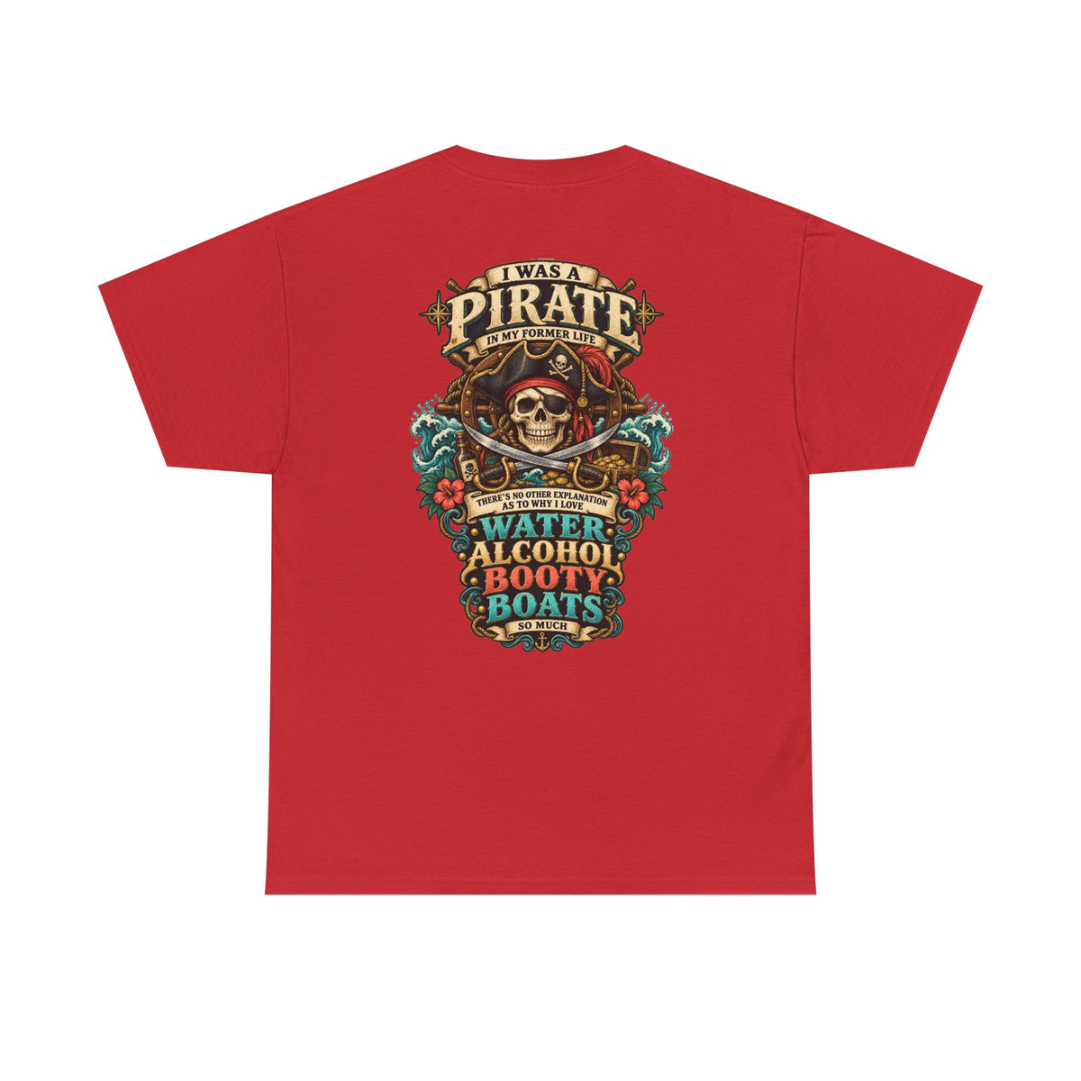 Pirate Skull Tee — "I Was a Pirate" Nautical Skull, Water • Alcohol • Booty • Boats Graphic T‑Shirt