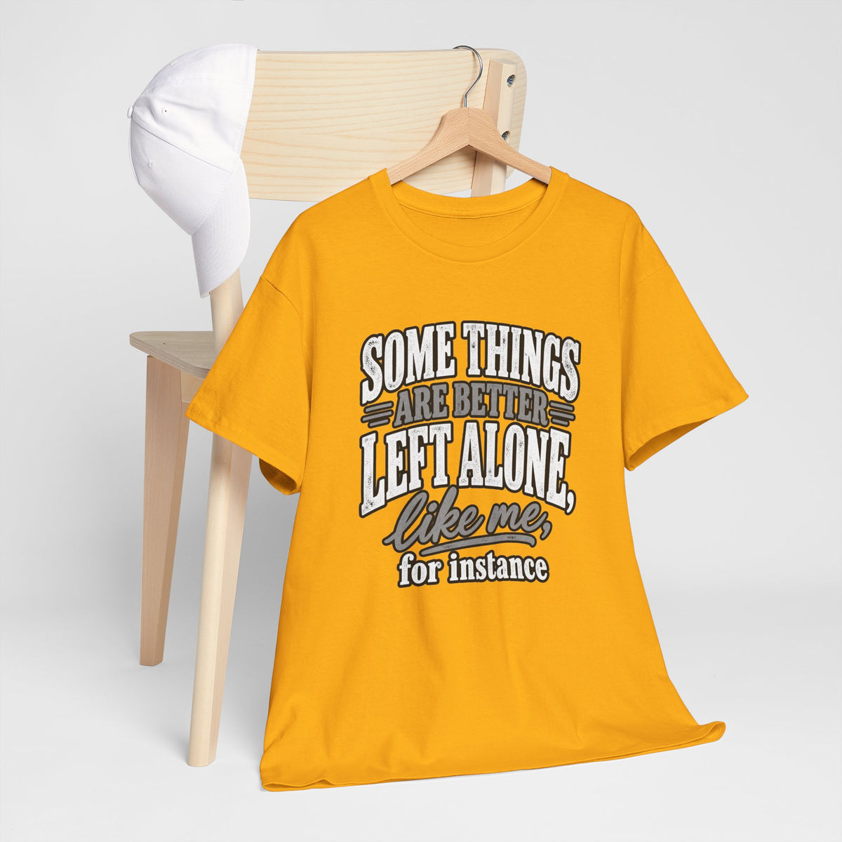 Funny Graphic Tee — “Some Things Are Better Left Alone, Like Me, For Instance” White T-Shirt