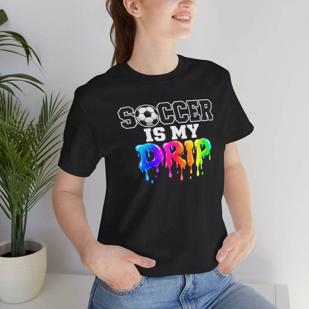 Soccer Is My Drip T-Shirt — Colorful Rainbow Drip Soccer Tee for Players & Fans