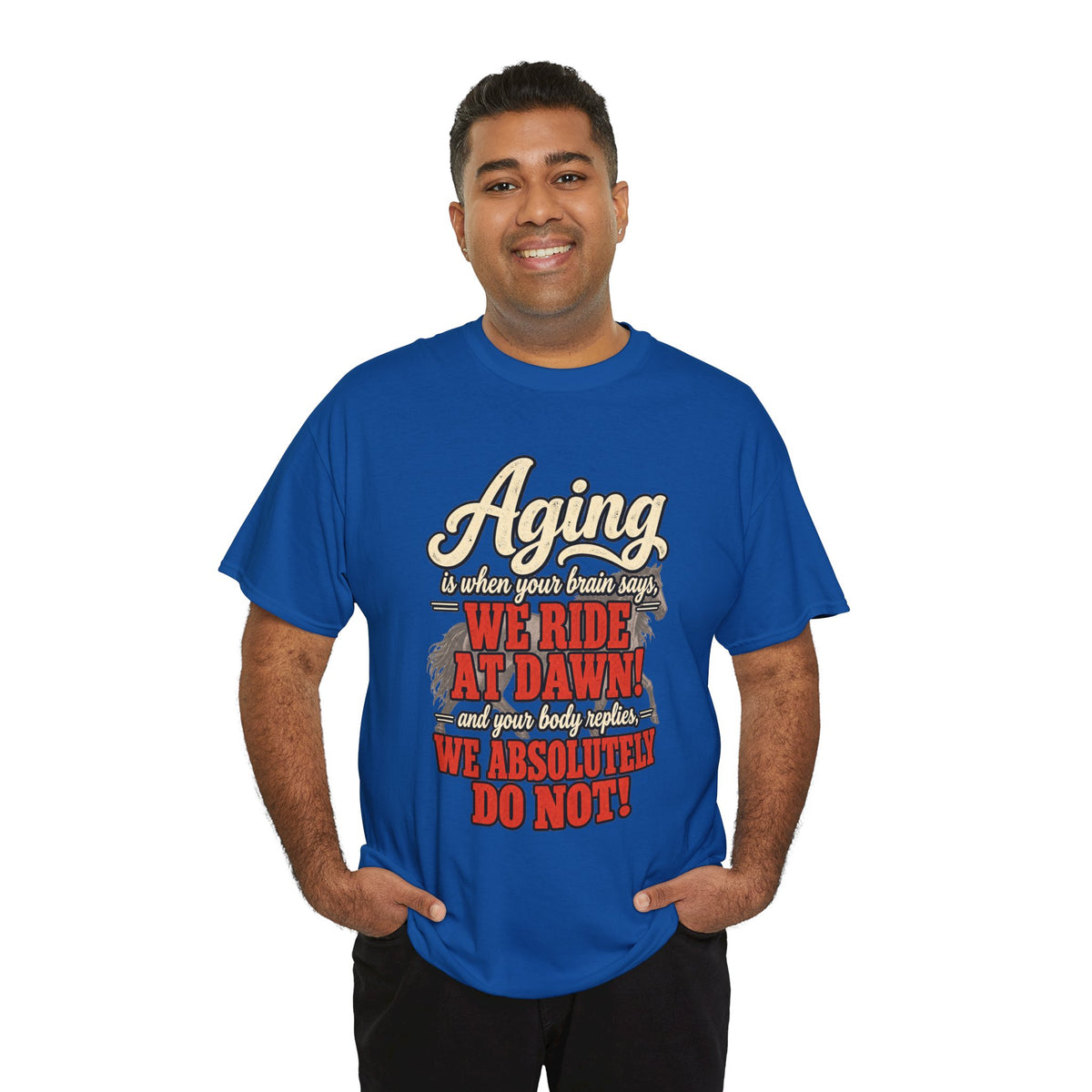 Aging: When Your Brain Says “We Ride at Dawn” Funny Graphic Tee