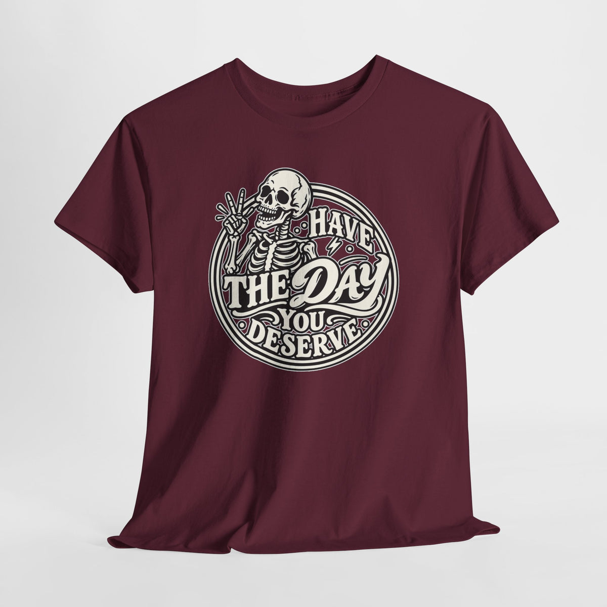 Have the Day You Deserve Tee — Vintage Skeleton Graphic T‑Shirt