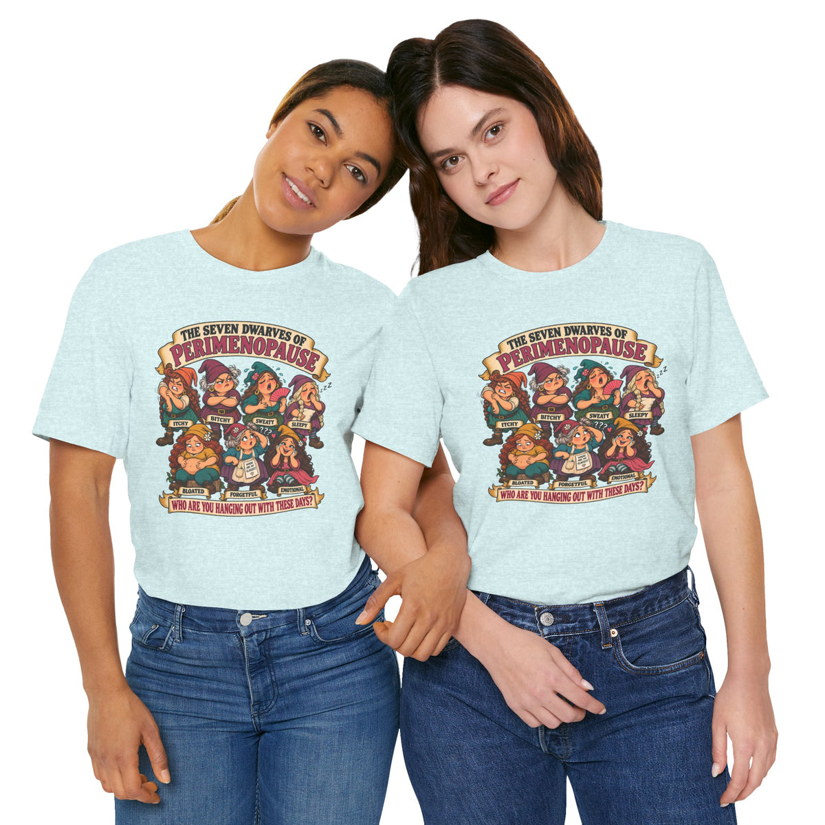 Perimenopause Tee — "The Seven Dwarves of Perimenopause" Funny Women’s Health Shirt