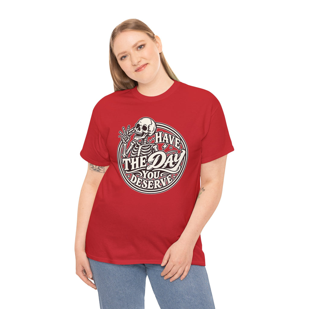 Have the Day You Deserve Tee — Vintage Skeleton Graphic T‑Shirt