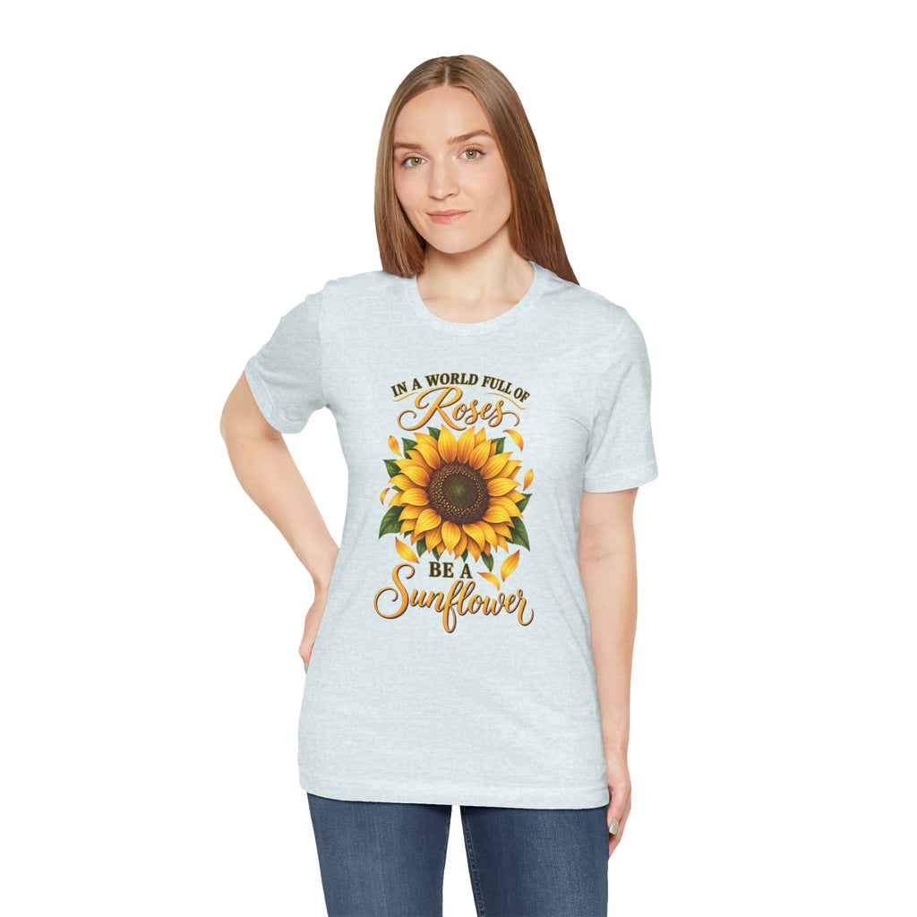 Be a Sunflower T-Shirt | Inspirational Floral Graphic