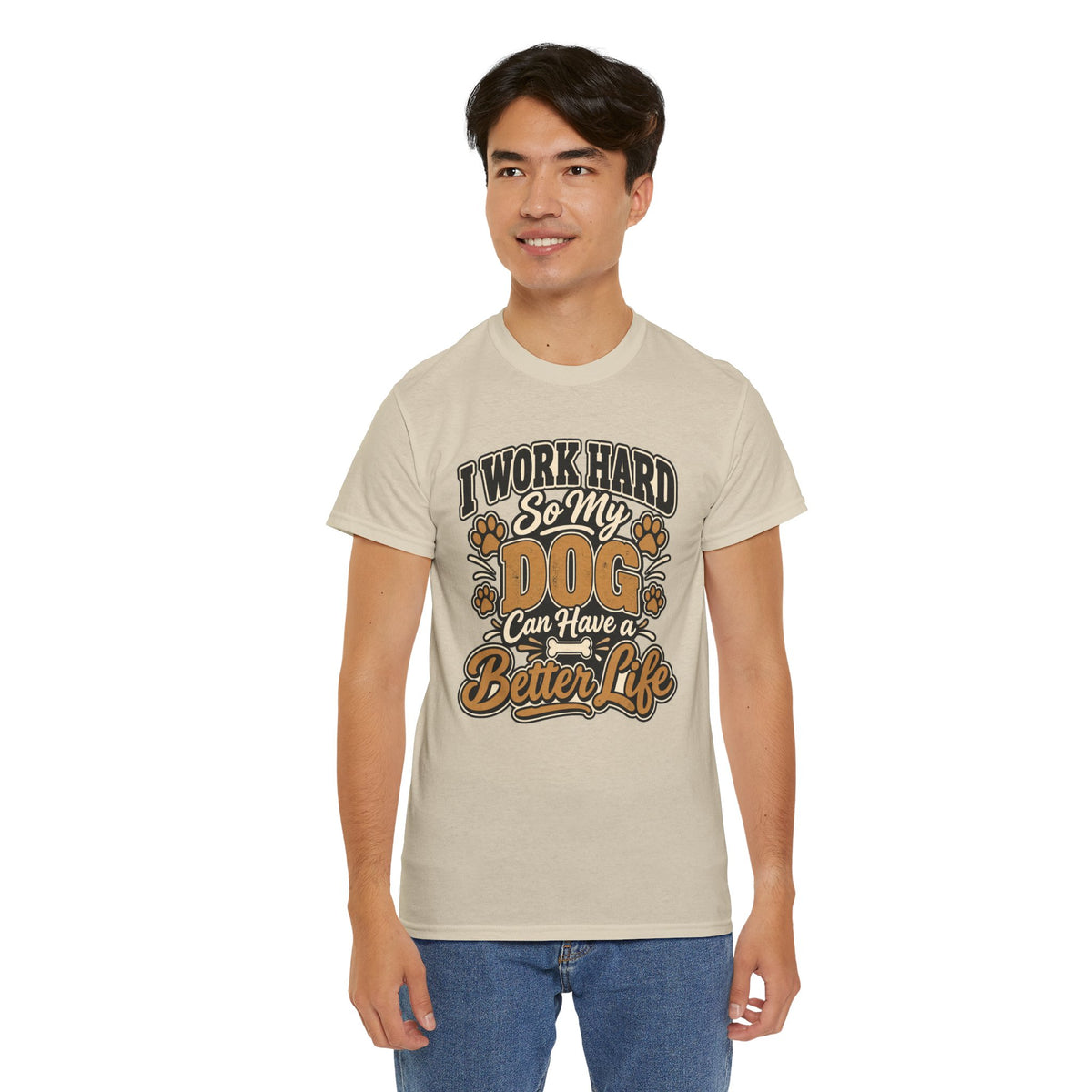 Dog Lover T‑Shirt — “I Work Hard So My Dog Can Have a Better Life”