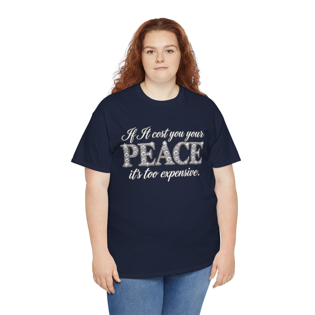 Peace Is Not Your Weakness Tee – "If it costs you your PEACE it's too expensive" Inspirational Graphic T-Shirt