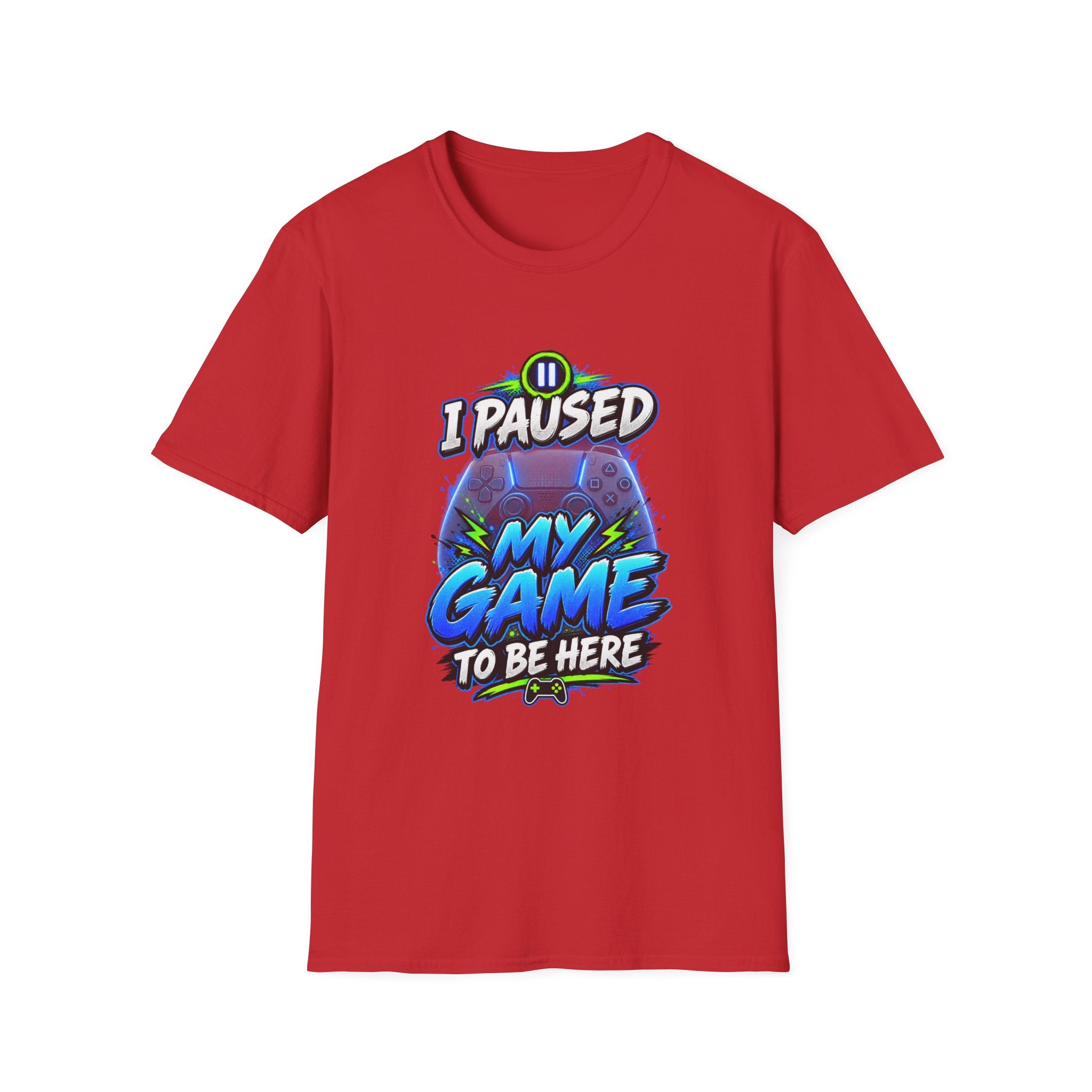 T‑Shirt — "I Paused My Game to Be Here" Gamer Graphic Tee
