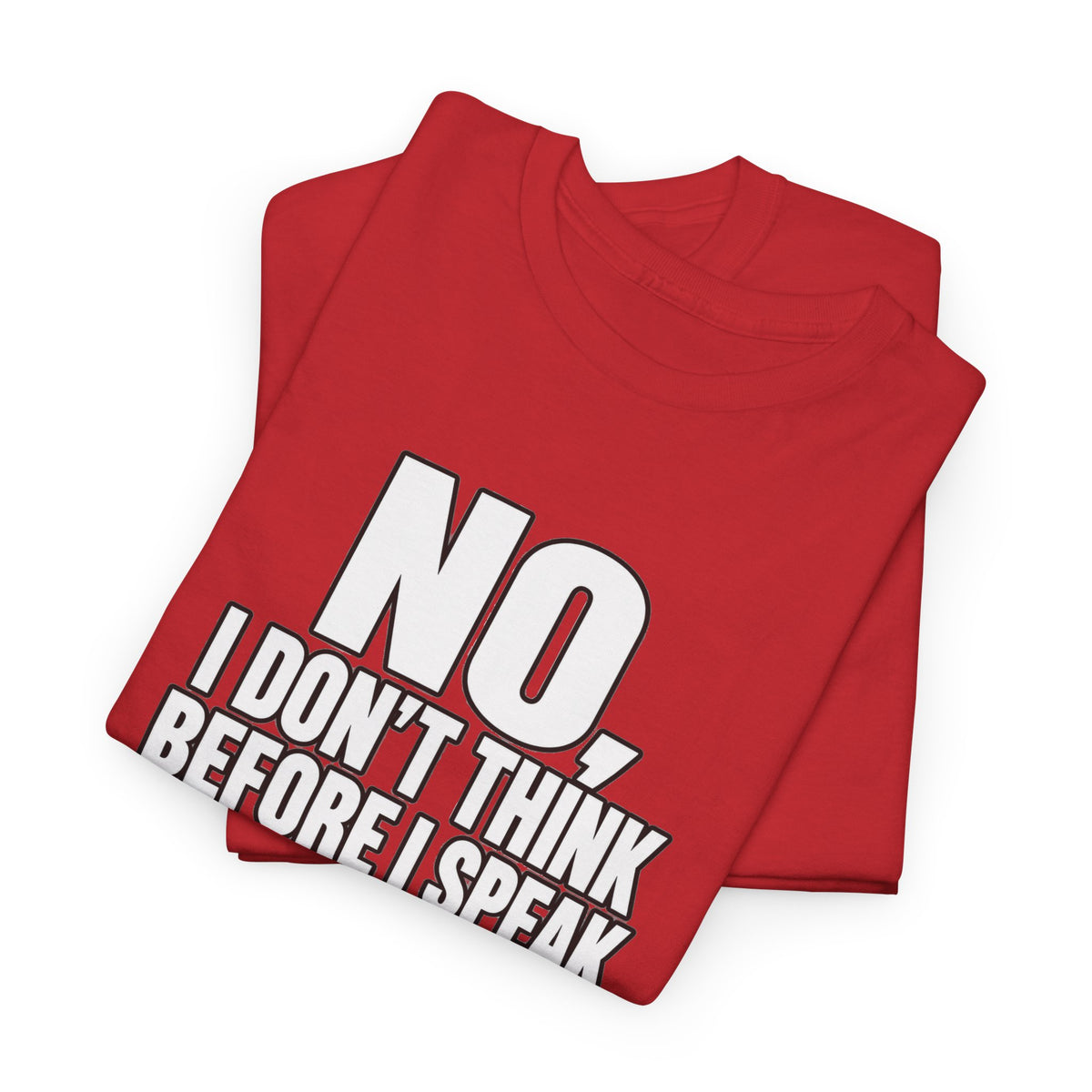 T‑Shirt — "No, I Don't Think Before I Speak That Would Ruin the Surprise" Funny Quote Tee