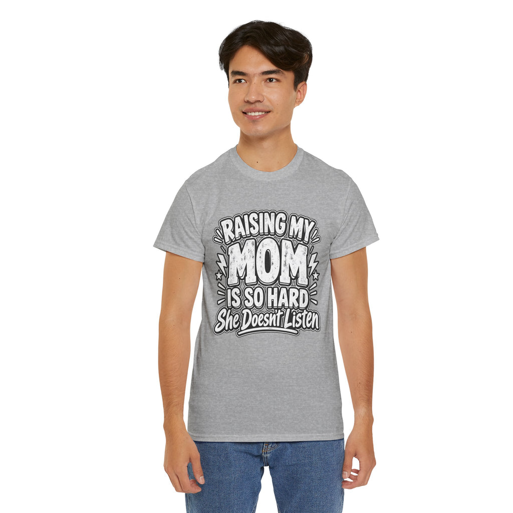 Raising My Mom Is So Hard Tee — Funny Mother-Son Humor Gift