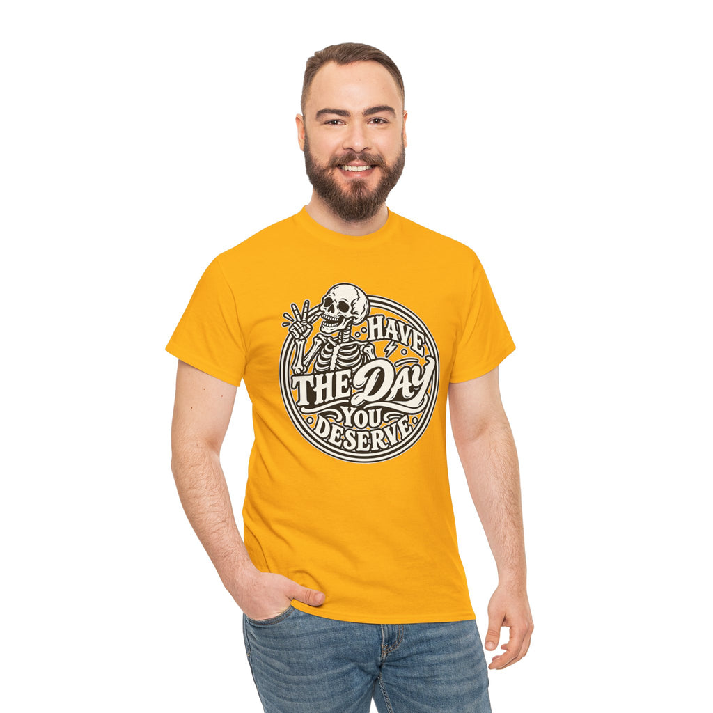Have the Day You Deserve Tee — Vintage Skeleton Graphic T‑Shirt