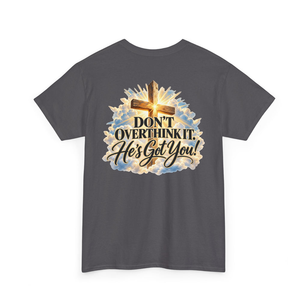Don't Overthink It He's Got You Tee — Christian Cross Inspirational T‑Shirt