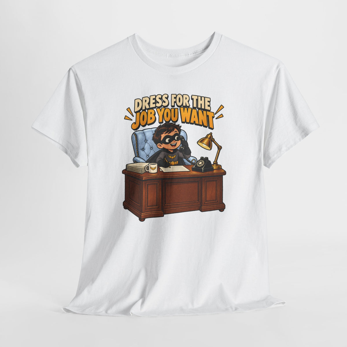 Dress for the Job You Want T-Shirt — Motivational Office Career Tee