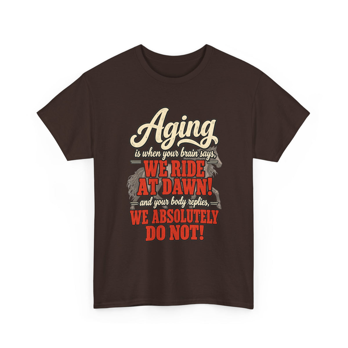 Aging: When Your Brain Says “We Ride at Dawn” Funny Graphic Tee