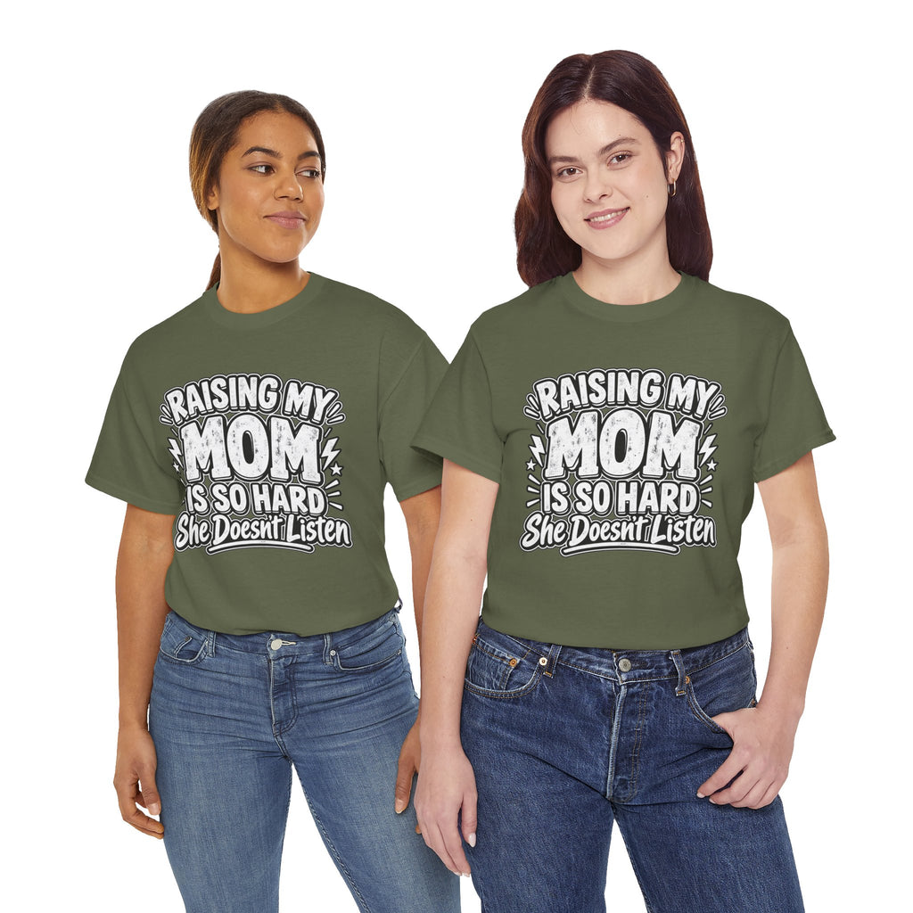 Raising My Mom Is So Hard Tee — Funny Mother-Son Humor Gift