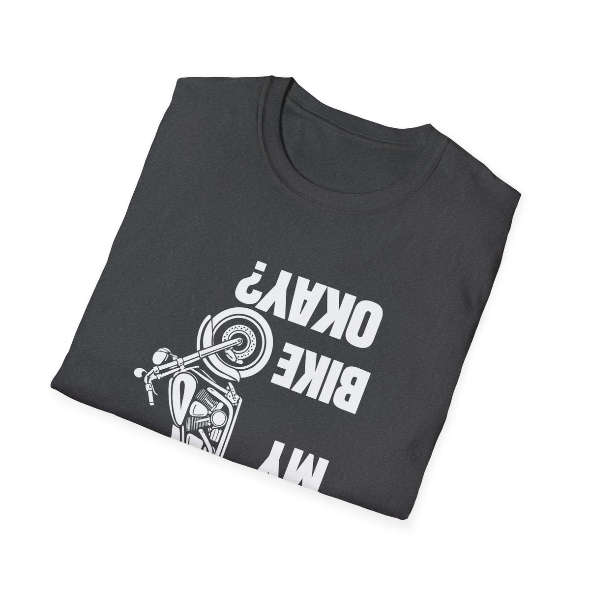 Motorcycle T‑Shirt — "Is My Bike Okay?" Bold Biker Tee