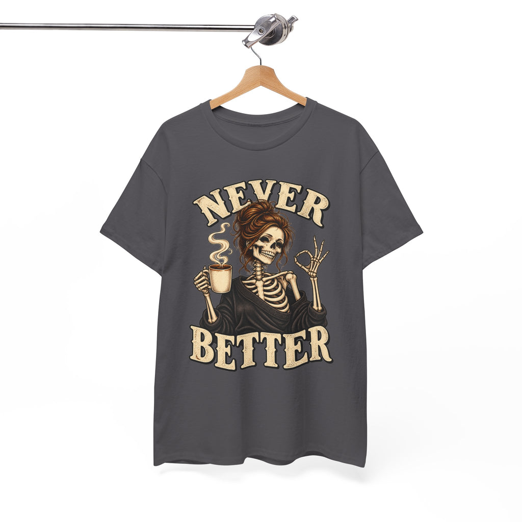 Never Better Skeleton Coffee Graphic Tee