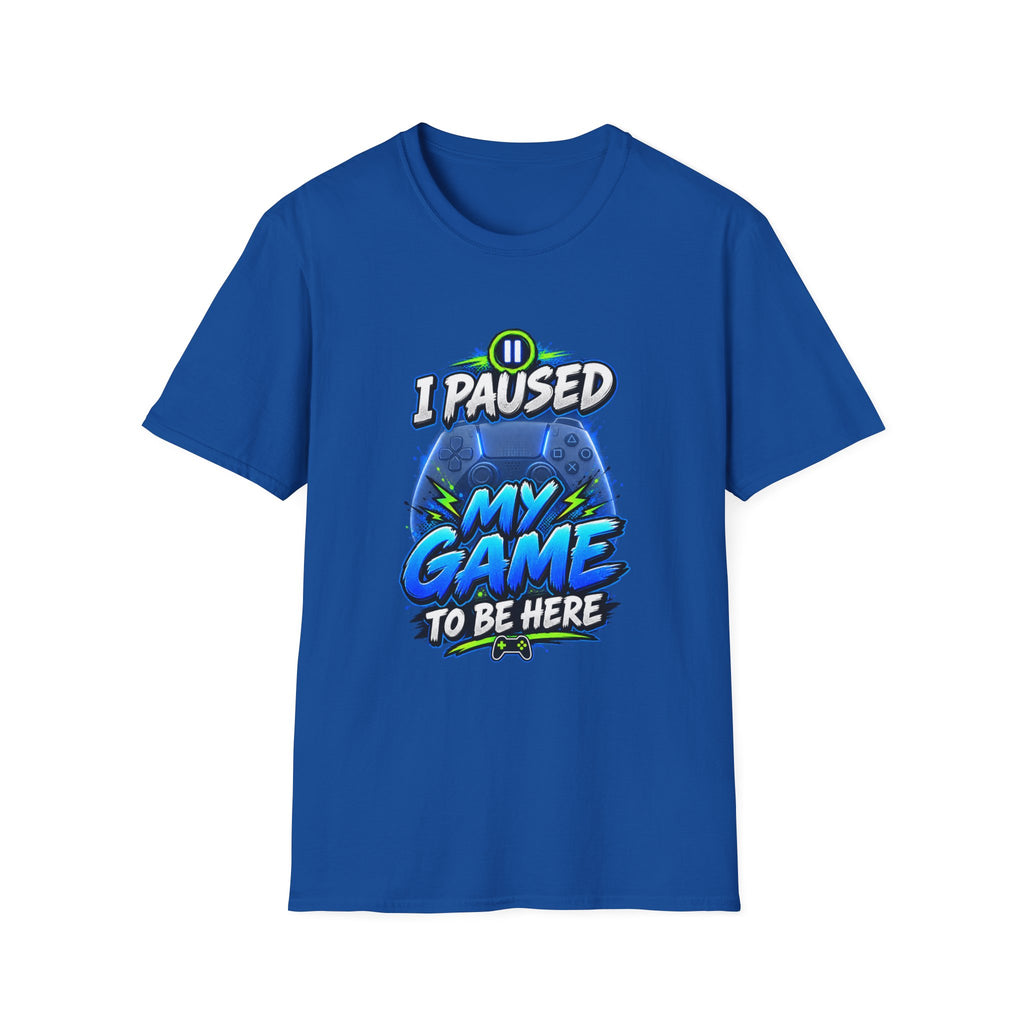 T‑Shirt — "I Paused My Game to Be Here" Gamer Graphic Tee