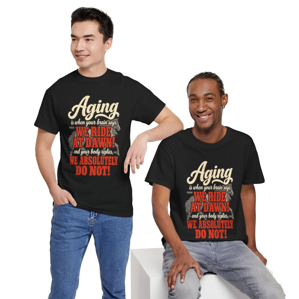 Aging: When Your Brain Says “We Ride at Dawn” Funny Graphic Tee
