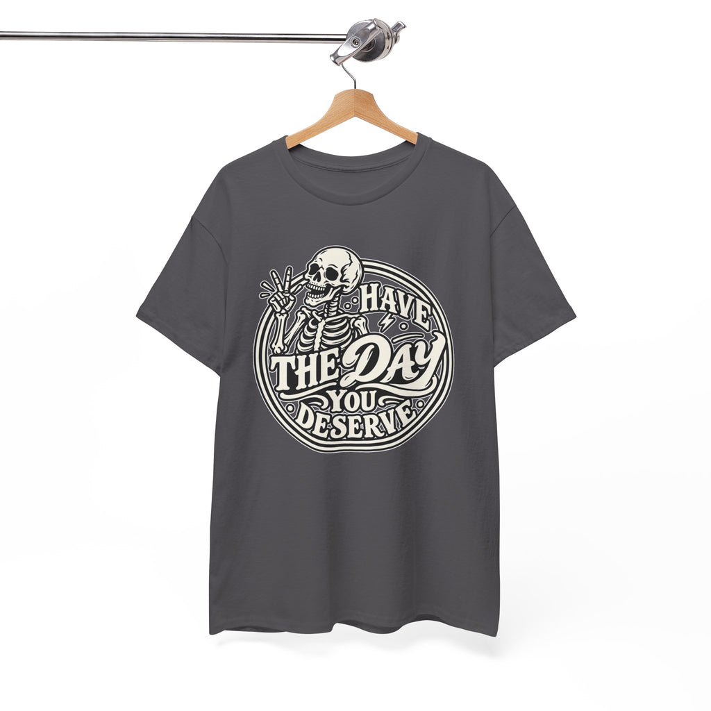 Have the Day You Deserve Tee — Vintage Skeleton Graphic T‑Shirt