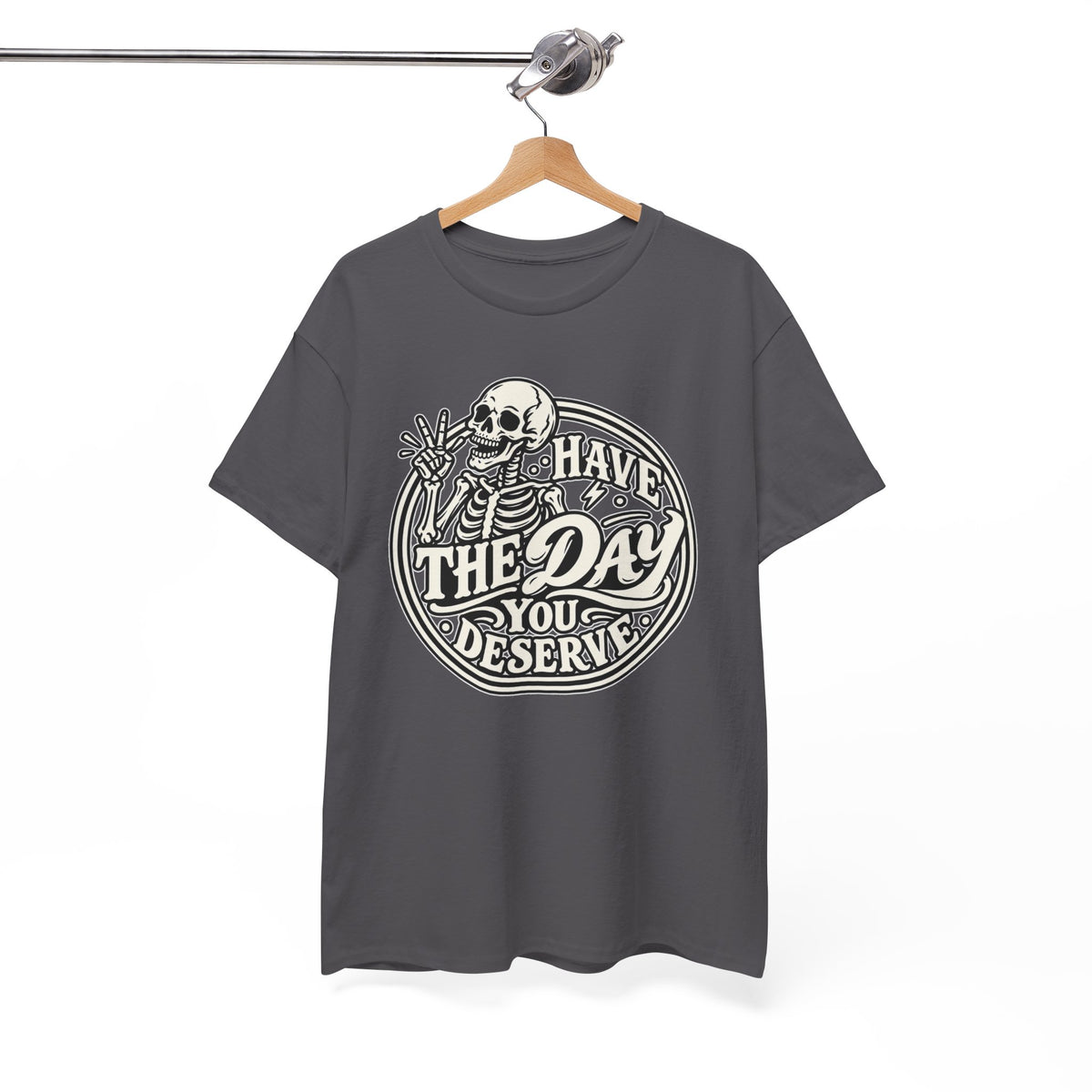 Have the Day You Deserve Tee — Vintage Skeleton Graphic T‑Shirt