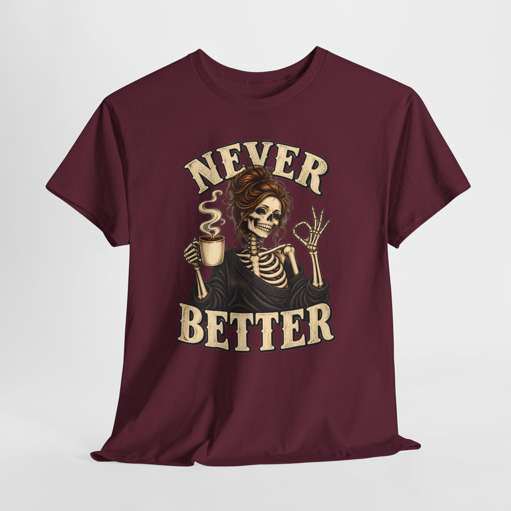 Never Better Skeleton Coffee Graphic Tee