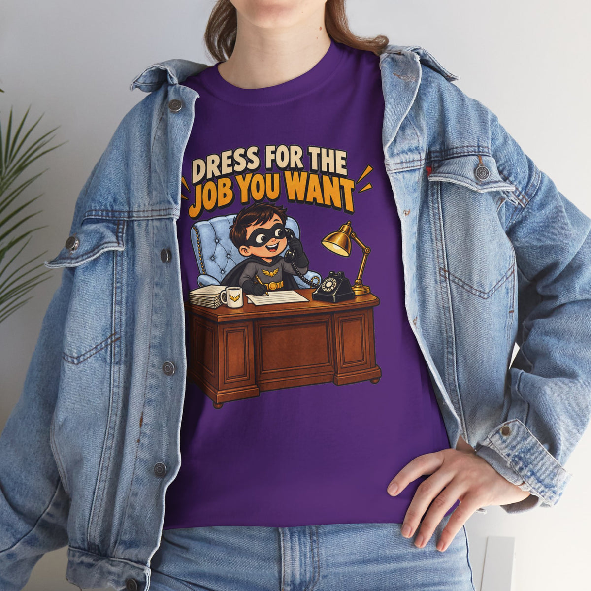 Dress for the Job You Want T-Shirt — Motivational Office Career Tee
