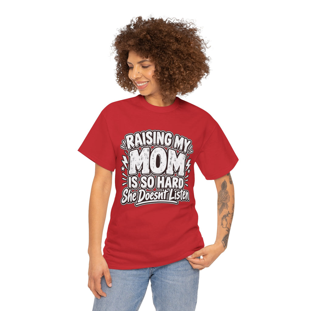 Raising My Mom Is So Hard Tee — Funny Mother-Son Humor Gift