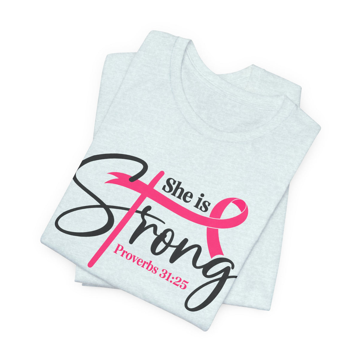 She Is Strong Breast Cancer Awareness Tee — "She is Strong" Proverbs 31:25