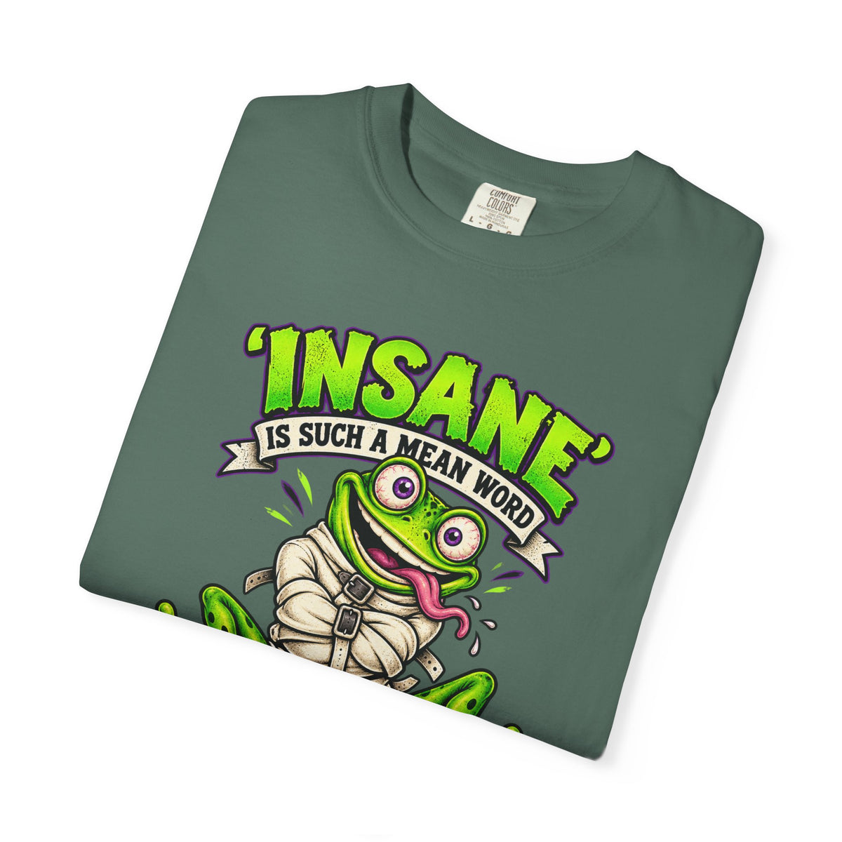 Insane? I Prefer Mentally Creative — Graphic T-Shirt