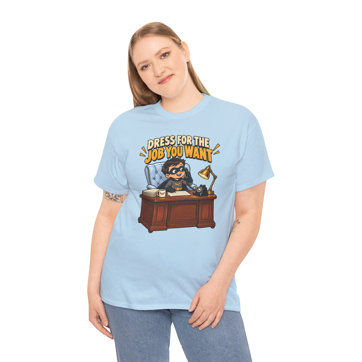 Dress for the Job You Want T-Shirt — Motivational Office Career Tee