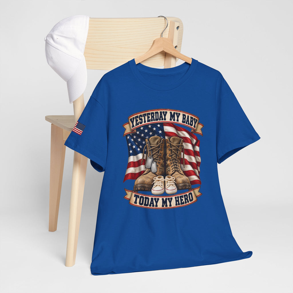 Yesterday My Baby, Today My Hero Military Tribute Tee