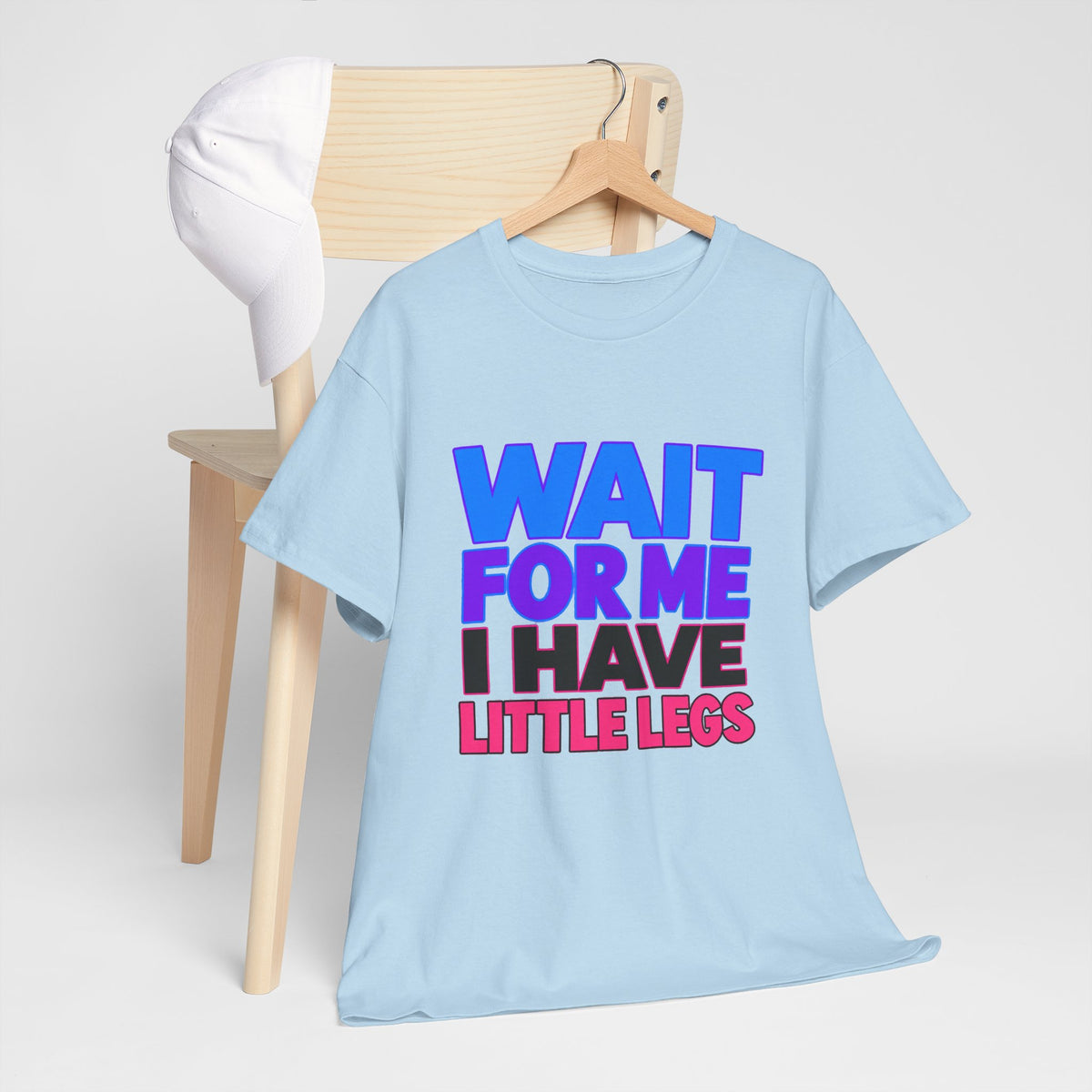 Wait For Me I Have Little Legs T-Shirt — Cute Pet / Toddler Humor Tee