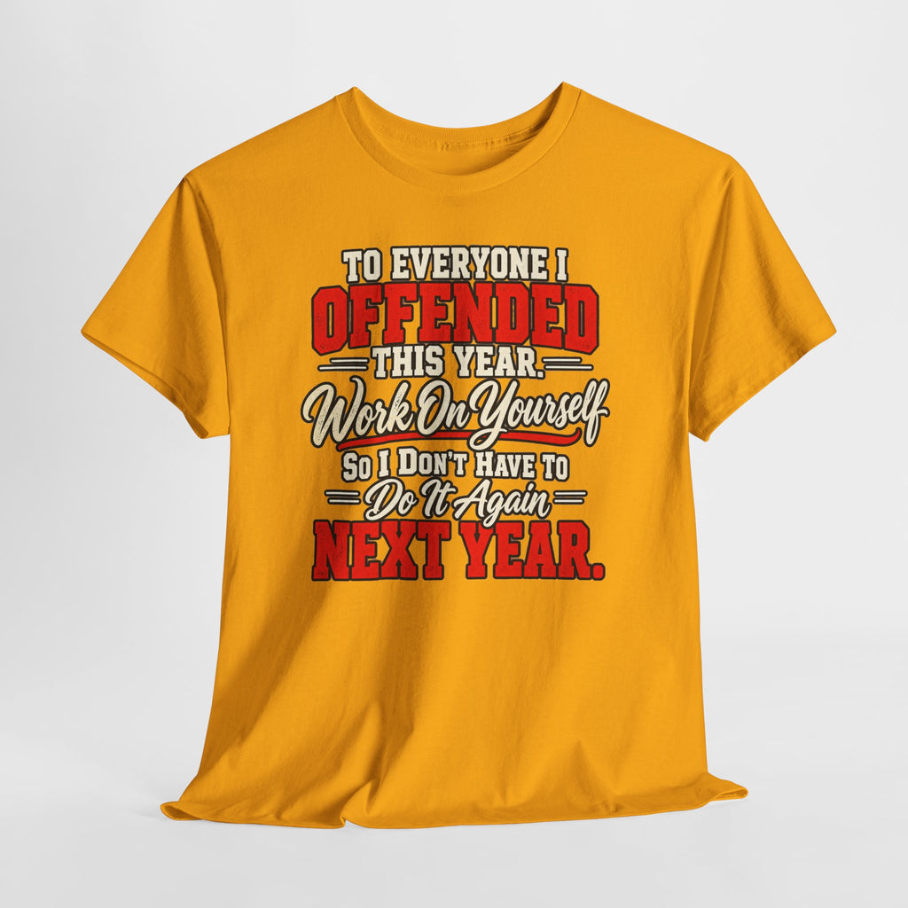 To Everyone I Offended This Year Funny New Year T-Shirt