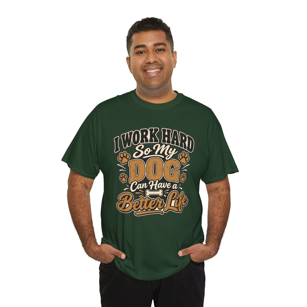 Dog Lover T‑Shirt — “I Work Hard So My Dog Can Have a Better Life”