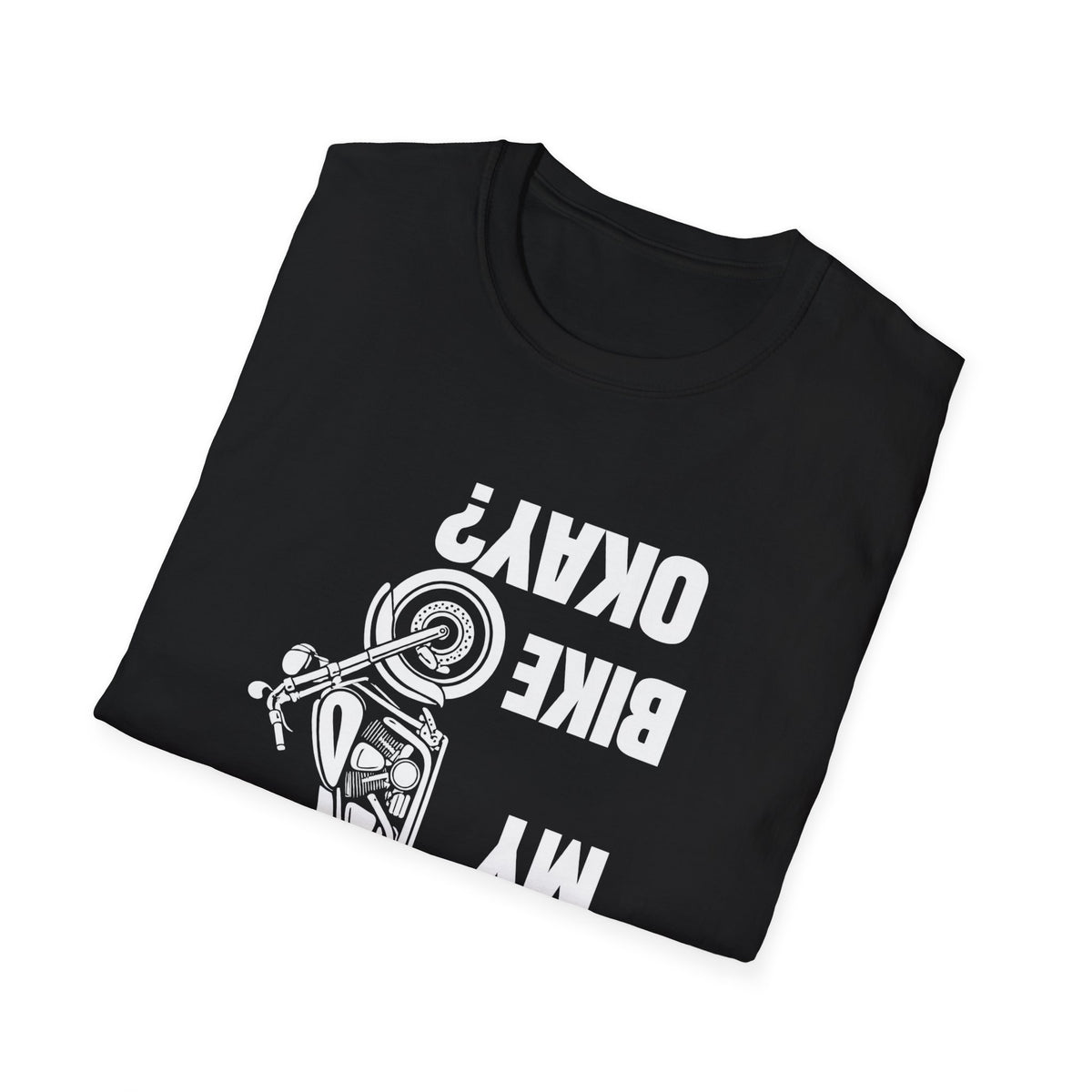 Motorcycle T‑Shirt — "Is My Bike Okay?" Bold Biker Tee