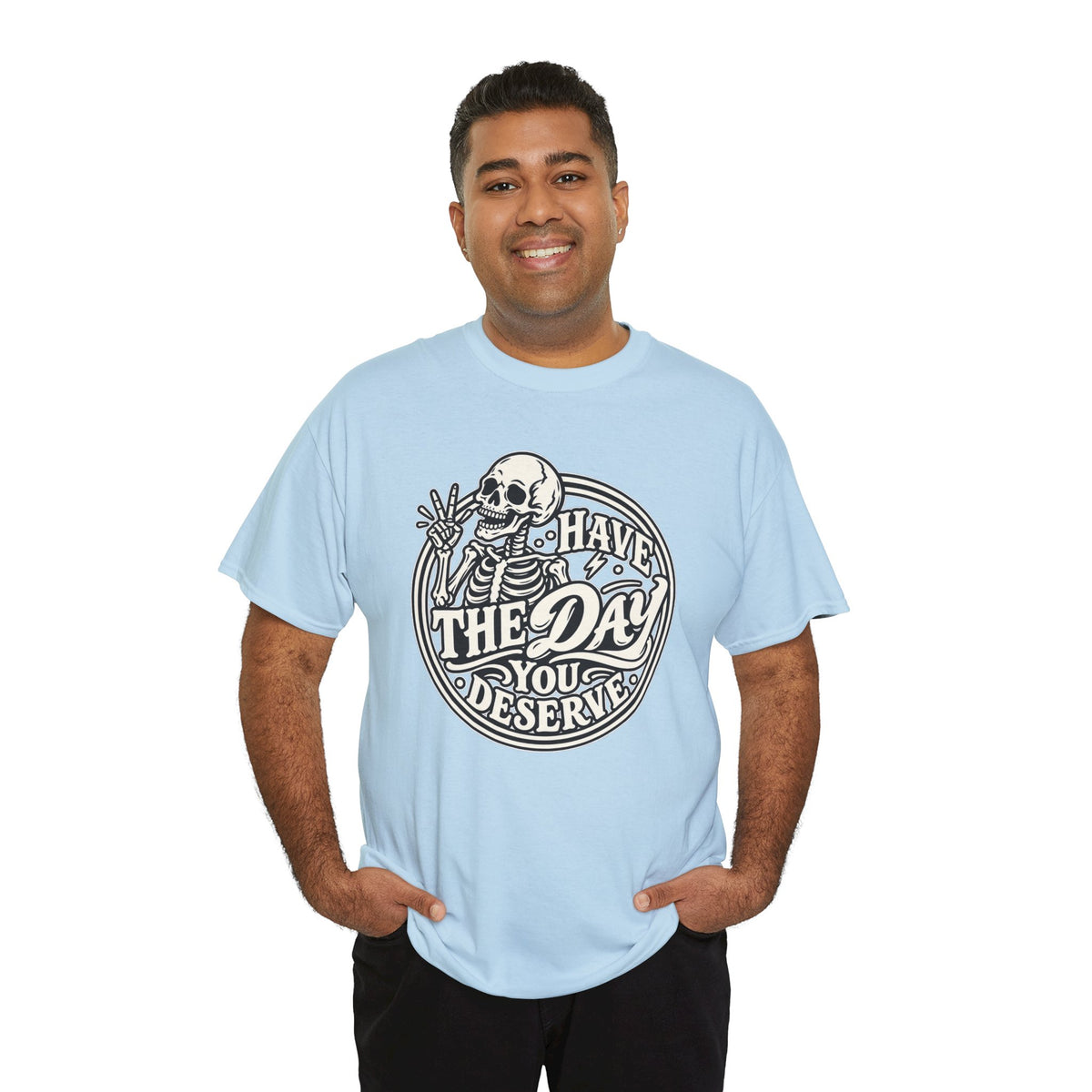 Have the Day You Deserve Tee — Vintage Skeleton Graphic T‑Shirt