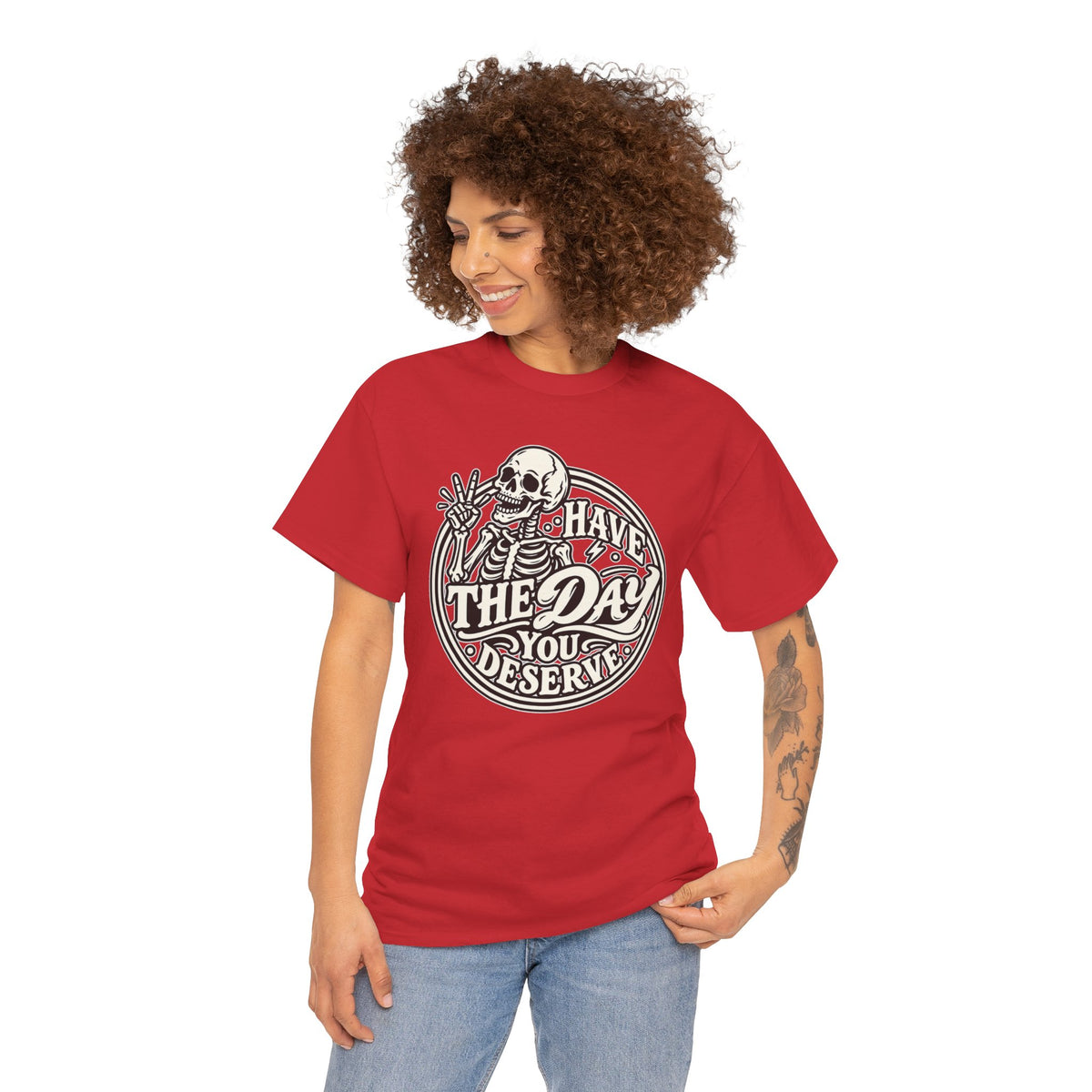 Have the Day You Deserve Tee — Vintage Skeleton Graphic T‑Shirt