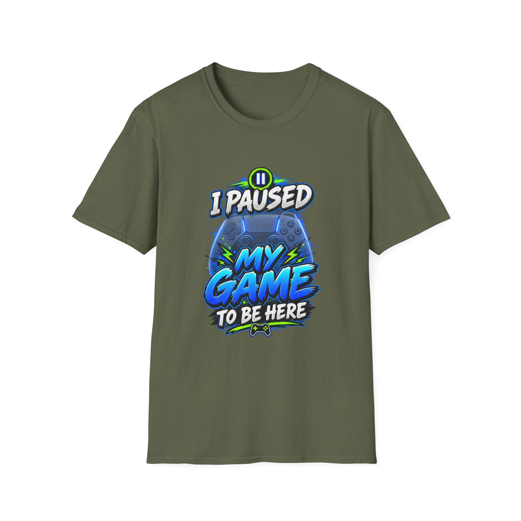 T‑Shirt — "I Paused My Game to Be Here" Gamer Graphic Tee