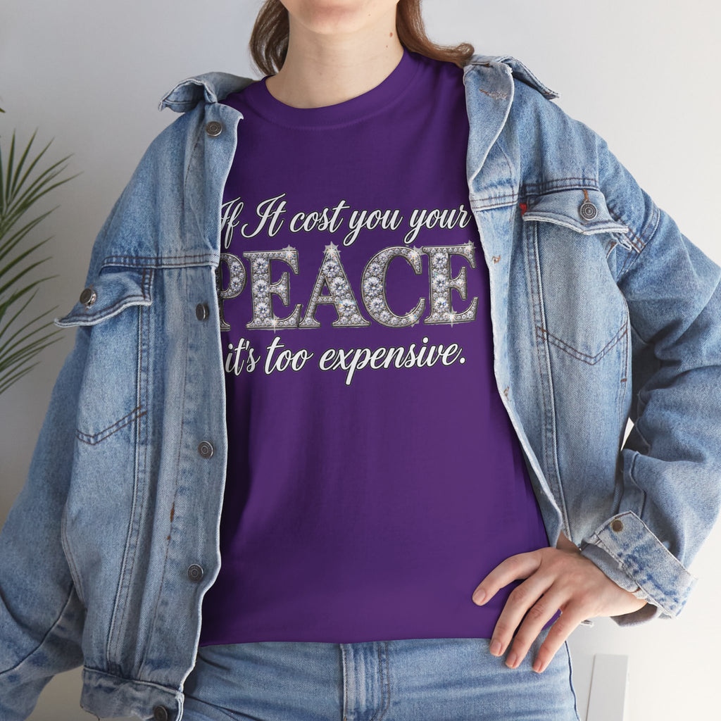 Peace Is Not Your Weakness Tee – "If it costs you your PEACE it's too expensive" Inspirational Graphic T-Shirt
