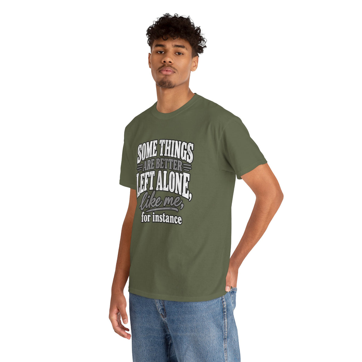Funny Graphic Tee — “Some Things Are Better Left Alone, Like Me, For Instance” White T-Shirt