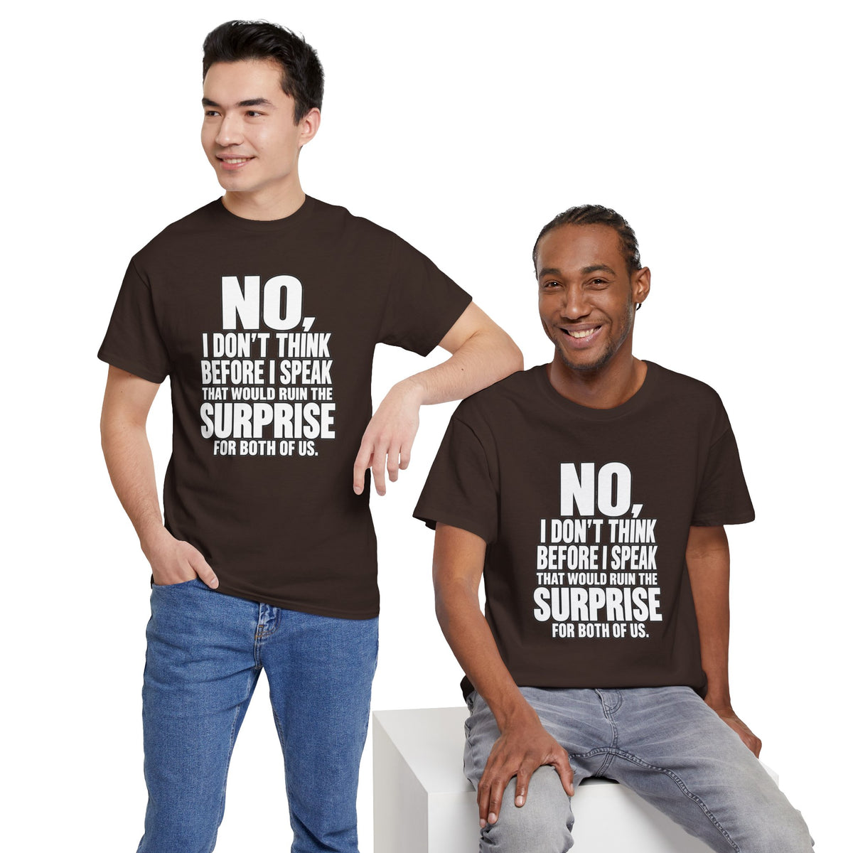 T‑Shirt — "No, I Don't Think Before I Speak That Would Ruin the Surprise" Funny Quote Tee