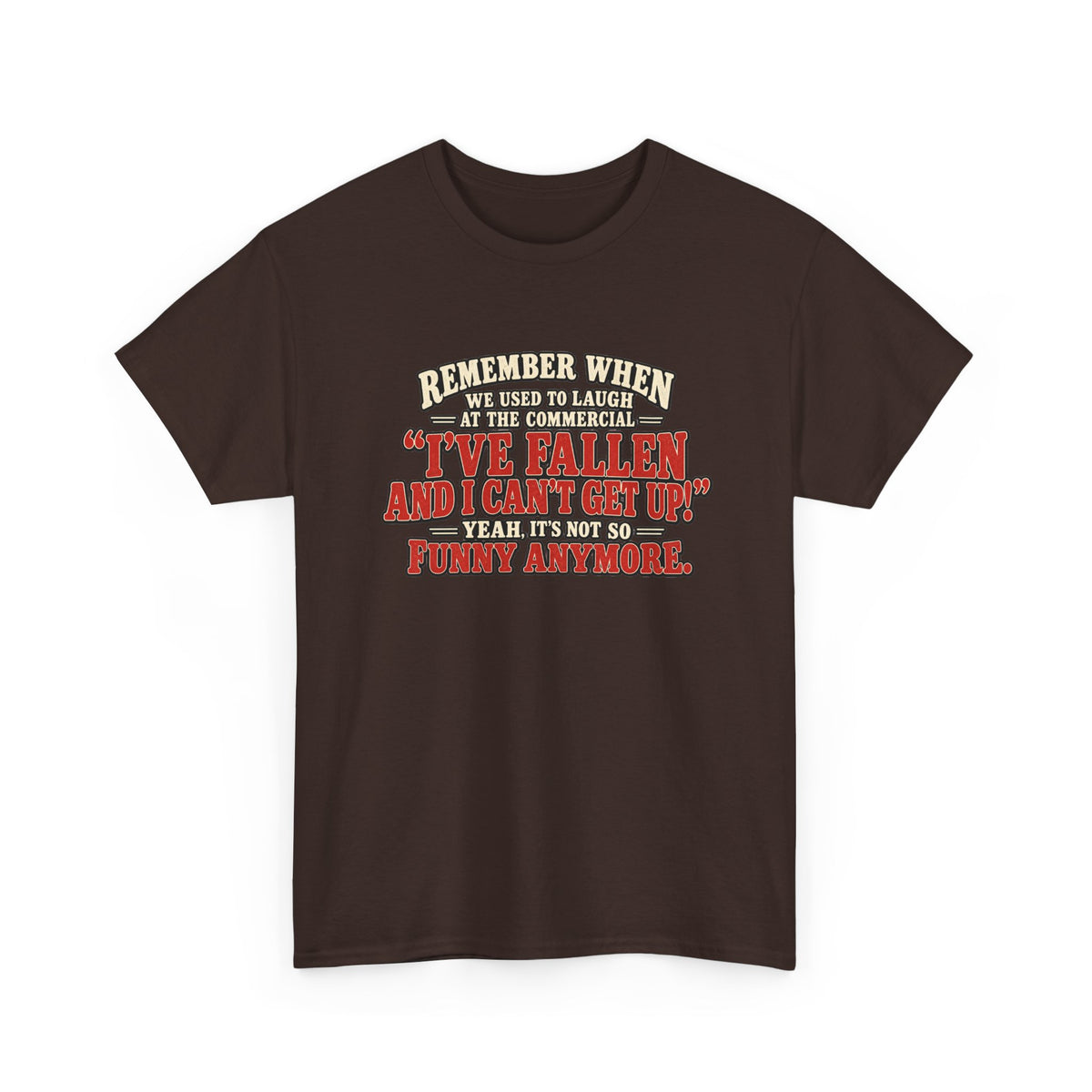 Funny Retro Quote Tee — “I’ve Fallen and I Can’t Get Up” Nostalgic Humor T-Shirt