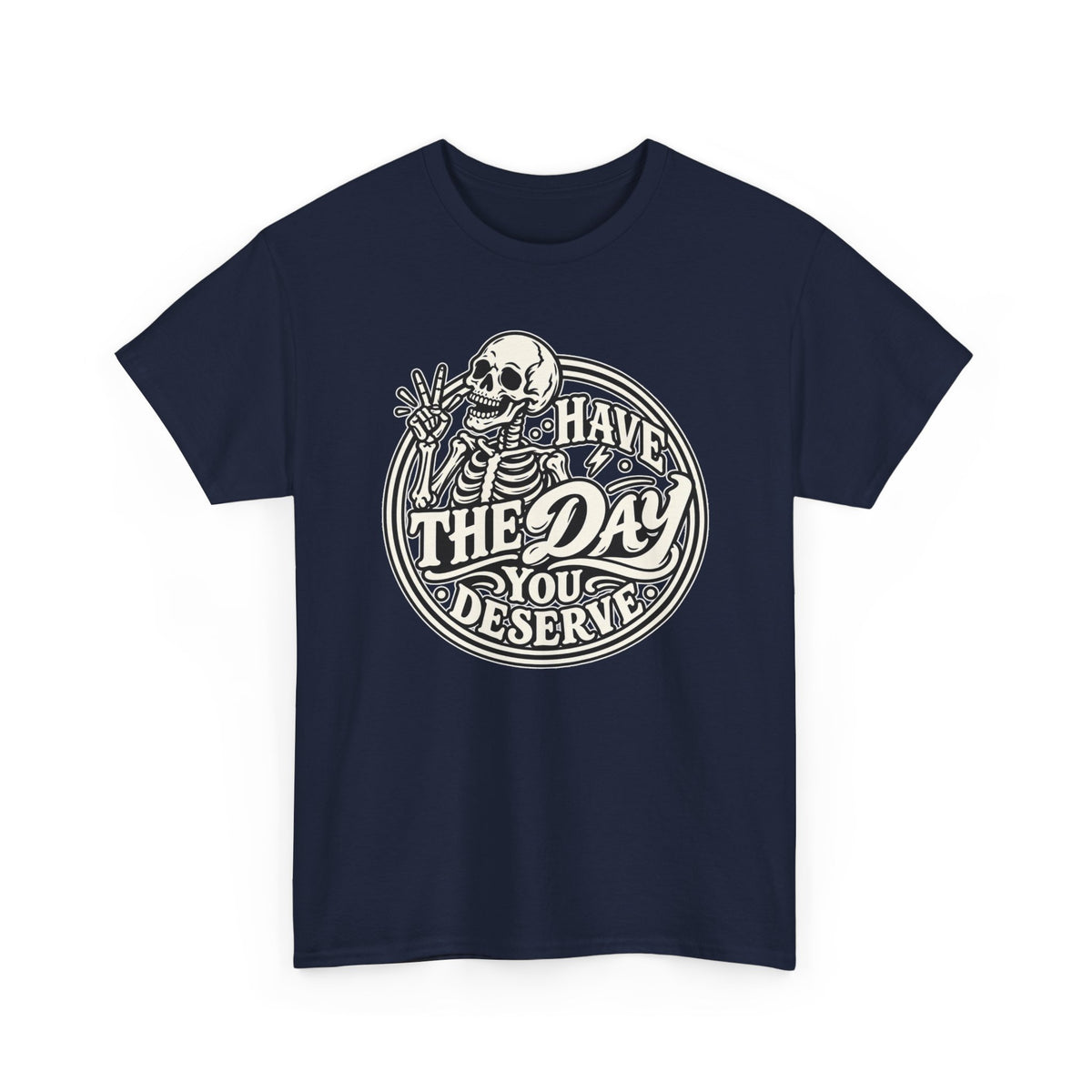Have the Day You Deserve Tee — Vintage Skeleton Graphic T‑Shirt