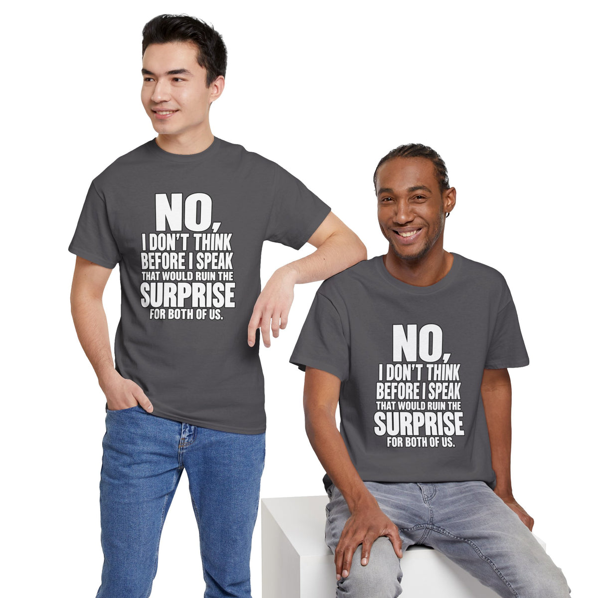 T‑Shirt — "No, I Don't Think Before I Speak That Would Ruin the Surprise" Funny Quote Tee